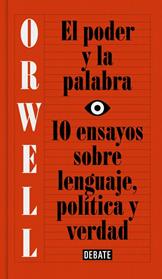 PODER Y LA PALABRA, EL  | 9788499927817 | ORWELL, GEORGE 