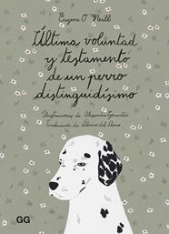 ULTIMA VOLUNTAD Y TESTAMENTO DE UN PERRO DISTINGUIDISIMO | 9788425232169 | O'NEILL, EUGENE