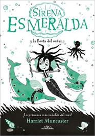 SIRENA ESMERALDA Y LA FIESTA DEL OCEANO | 9788420460048 | MUNCASTER, HARRIET