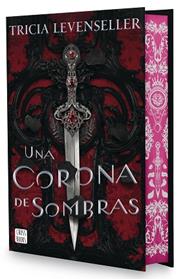 UNA CORONA DE SOMBRAS  EDICION ESPECIAL | 9788408302636 | LEVENSELLER, TRICIA
