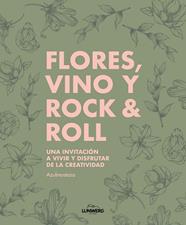 FLORES, VINO Y ROCK & ROLL | 9788410378667 | AZULMOSTAZA