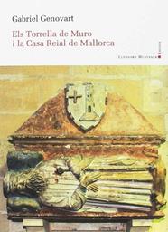 TORRELLA DE MURO I LA CASA REIAL DE MALLORCA, ELS | 9788417153014 | GENOVART SERVERA, GABRIEL