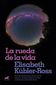 RUEDA DE LA VIDA, LA | 9788416076321 | KUBLER-ROSS, ELISABETH 
