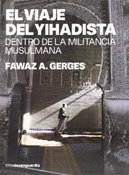 VIAJE DEL YIHADISTA  DENTRO DE LA MILITANCIA MUSULMANA, EL | 9788496642263 | GERGES, FAWAZ A. (1958- )
