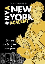 SUEÑOS EN LA GRAN MANZANA   (SERIE NEW YORK ACADEMY 2) | 9788417460624 | PUNSET, ANA