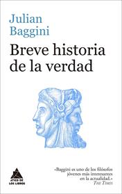 BREVE HISTORIA DE LA VERDAD | 9788416222759 | BAGGINI, JULIAN