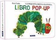 PEQUEÑA ORUGA GLOTONA, EL LIBRO POP-UP (COLECCIÓN ERIC CARLE) | 9788448869618 | CARLE, ERIC