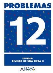 PROBLEMAS 12 DIVIDIR DIVISOR DE UNA CIFRA II | 9788466715461 | PASTOR FERNANDEZ, ANDREA/RUIZ CASADO, FRANCISCO/ESCOBAR PASTOR, DIONISIO/MAYORAL PASTOR, ESTHER