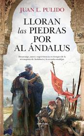 LLORAN LAS PIEDRAS POR AL ANDALUS | 9788417558802 | PULIDO, JUAN L. 