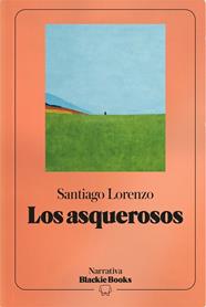 ASQUEROSOS, LOS     COLECCION NARRATIVA BLACKIE BOOKS | 9791388154744 | LORENZO, SANTIAGO