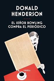 SEÑOR BOWLING COMPRA EL PERIODICO, EL | 9788410415638 | HENDERSON, DONALD
