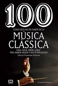 100 COSES QUE HAS DE SABER DE LA MUSICA CLASSICA | 9788490349014 | PUERTAS ESTEVE, DAVID