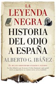 LEYENDA NEGRA HISTORIA DEL ODIO A ESPAÑA, LA | 9788416622481 | IBAÑEZ, ALBERTO G. 