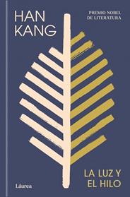LA LUZ Y EL HILO (LAUREA) | 9788439747222 | KANG, HAN