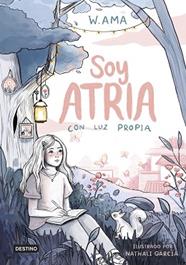 SOY ATRIA 1  CON LUZ PROPIA | 9788408322900 | W. AMA