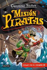 MISION PIRATAS  VIAJE EN EL TIEMPO 12 | 9788408241652 | STILTON, GERONIMO