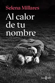 AL CALOR DE TU NOMBRE | 9788401037740 | MILLARES, SELENA