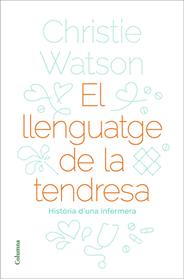 LLENGUATGE DE LA TENDRESA, EL  | 9788466424127 | WATSON, CHRISTIE