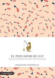 PESCADOR DE LUZ, EL  | 9788416605088 | PUIGPELAT VALLS, FRANCESC