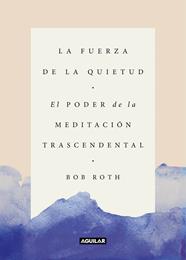 FUERZA DE LA QUIETUD, LA | 9788403517370 | ROTH, BOB
