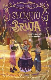 BOSQUE DE LAS HADAS, SECRETO DE BRUJA 4 - EL  | 9791387741198 | GARCIA-ROJO, PATRICIA