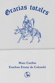 GRACIAS TOTALES | 9788418782718 | CAELLAS, MARC / FEUNE DE COLOMBI, ESTEBAN