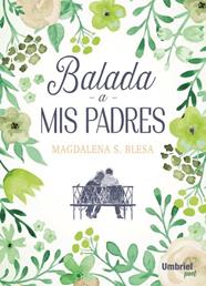 BALADA A MIS PADRES | 9788416517152 | BLESA, MAGDALENA S. 