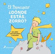 PRINCIPITO, EL  ADONDE ESTAS, ZORRO | 9788418797606 | SAINT-EXUPERY, ANTOINE DE