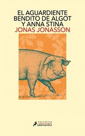 AGUARDIENTE BENDITO DE ALGOT Y ANNA STINA, EL | 9791387640958 | JONASSON, JONAS