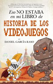 ESO NO ESTABA EN MI LIBRO DE HISTORIA DE LOS VIDEOJUEGOS | 9788417558093 | GARCIA RASO, DANIEL