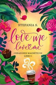 LOVE ME, LOVE ME     LIBRO 1 | 9788410396036 | S., STEFANIA