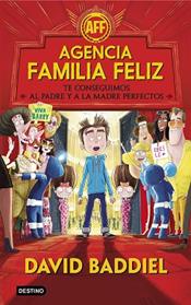 AGENCIA FAMILIA FELIZ      TE CONSEGUIMOS AL PADRE Y A LA MADRE PERFECTOS | 9788408173489 | DAVID BADDIEL