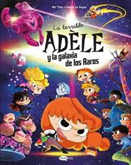 TERRIBLE ADELE Y LA GALAXIA DE LOS RAROS | 9791387744090 | MR TAN