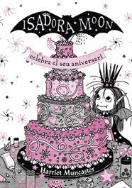ISADORA MOON CELEBRA EL SEU ANIVERSARI, LA EDICIÓ ESPECIAL | 9788420456881 | MUNCASTER, HARRIET