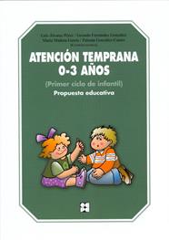 ATENCIONN TEMPRANA 0-3 AÑOS  PROPUESTA EDUCATIVA | 9788478698172 | FERNANDEZ GONZALEZ, GERARDO MANUEL LEZ/ALVAREZ PEREZ, LUIS/GONZÁLEZ-CASTRO, PALOMA/MADERA GARCÍA, MA