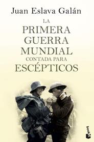 PRIMERA GUERRA MUNDIAL CONTADA PARA ESCEPTICOS, LA | 9788408135746 | ESLAVA GALÁA, JUAN