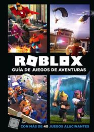 ROBLOX GUIA DE JUEGOS DE AVENTURAS | 9788417460068
