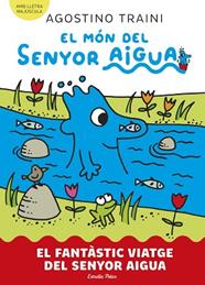 FANTASTIC VIATGE DEL SENYOR AIGUA, MON DEL SENYOR AIGUA 1  | 9788413899046 | TRAINI, AGOSTINO