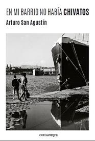 MI BARRIO NO HABIA CHIVATOS, EN  | 9788416605156 | SAN AGUSTIN, ARTURO
