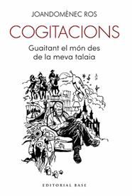 COGITACIONS. GUAITANT EL MON DES DE LA MEVA TALAIA | 9788410131682 | ROS, JOANDOMENEC