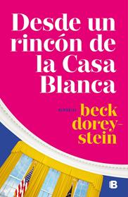 DESDE UN RINCON DE LA CASA BLANCA | 9788466664479 | DOREY-STEIN, REBECCA