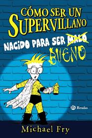 COMO SER UN SUPERVILLANO NACIDO PARA SER BUENO | 9788469626337 | FRY, MICHAEL