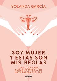 SOY MUJER Y ESTAS SON MIS REGLAS | 9788425358012 | GARCIA, YOLANDA
