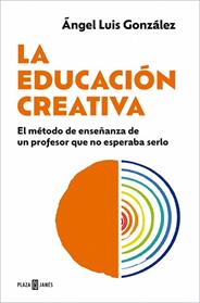 EDUCACION CREATIVA, LA | 9788401037146 | GONZALEZ, ANGEL LUIS