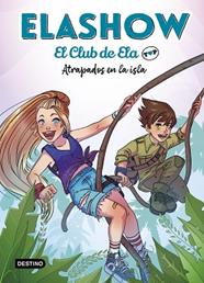 ELASHOW  ATRAPADOS EN LA ISLA                   EL CLUB DE ELA TOP 3 | 9788408242871 | MARTINEZ, ELAIA