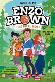 UNA NUEVA RIVAL, ENZO BROWN  LOCO POR EL BASKET 4  | 9791387695620 | LOLASO, PABLO