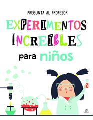 EXPERIMENTOS INCREIBLES PARA NIÑOS | 9788466237208 | PENALVA COMENDADOR, NURIA