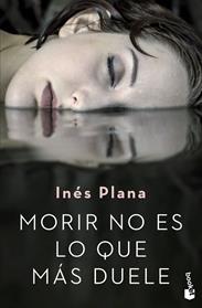 MORIR NO ES LO QUE MAS DUELE | 9788467056754 | PLANA GINE, INES