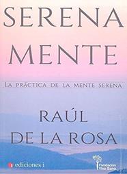 SERENA MENTE LA PRACTICA DE LA MENTE SERENA | 9788494827150 | ROSA, RAUL DE LA