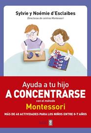 AYUDA A TU HIJO A CONCENTRARSE CON EL METODO MONTESSORI | 9788441438859 | ESCLAIBES, SYLVIE D' Y NOEMIE